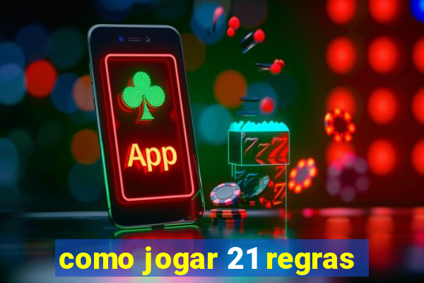 como jogar 21 regras